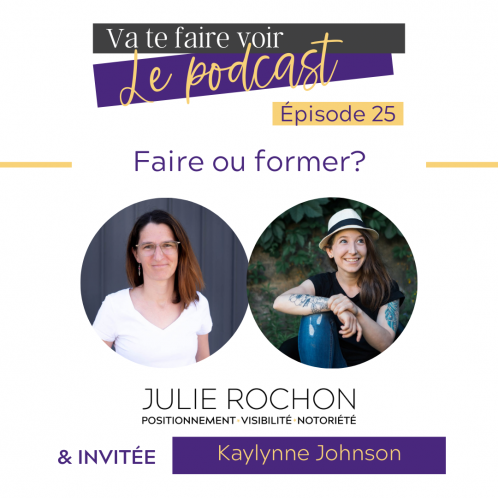 Épisode 25 | Faire ou former avec Kaylynne Johnson | Podcast Va te faire voir